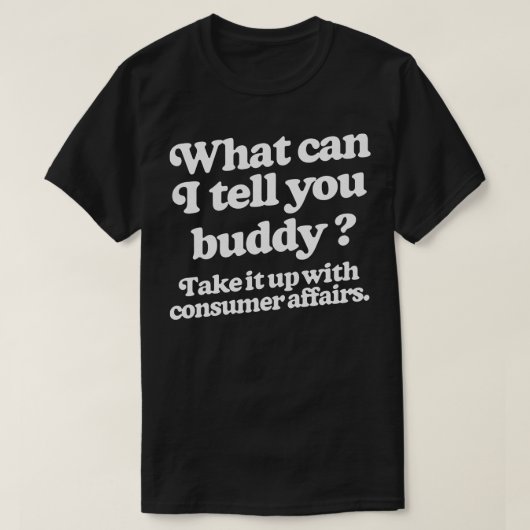 Was kann ich Ihnen mitteilen, dass Buddy es mit de T-Shirt (Design vorne)