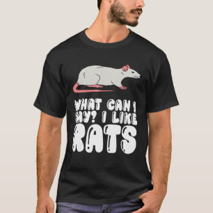 Was kann ich sagen, ich mag Ratten? T-Shirt