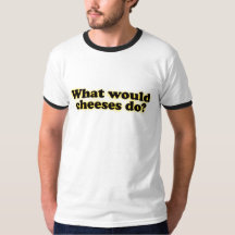 Was Käse T - Shirt tun würde