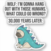 Was könnte schief gehen Wolf Mops Dog Meme Aufkleber (Vorderseite)