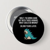 Was könnte schief gehen Wolf Mops Dog Meme Button (Vorne & Hinten)