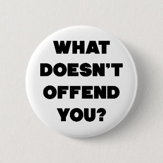 WAS KRÄNKT DICH NICHT? Anti-wütende Menschen Cool Button