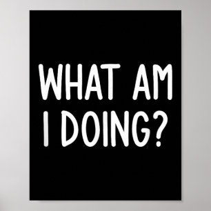 Was mache ich, lustig, Witz, sarkastisch, Familie? Poster