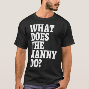 Was macht die Kindermädchen sehen Sie Realität TV T-Shirt