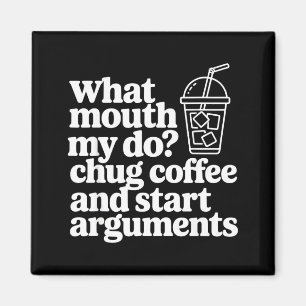 Was mein Mund tut, Kaffee schluckt und Diskussione Magnet