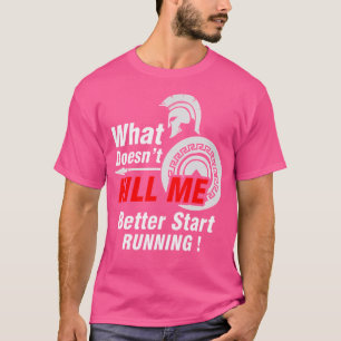 Was Mich Nicht Tötet, Sollte Mich Bessser Spartani T-Shirt