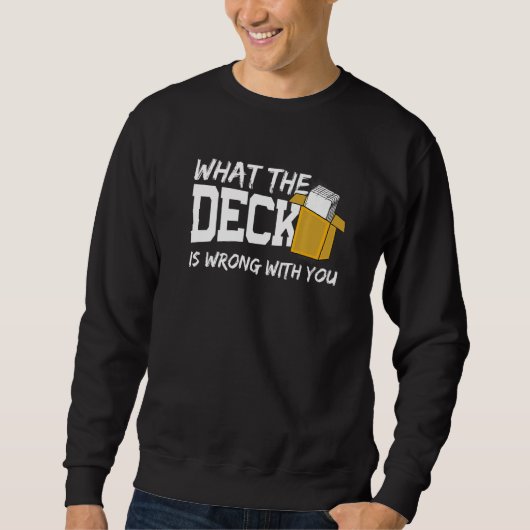 Was mit dem Deck falsch ist Trading Card Game Deck Sweatshirt (Vorderseite)