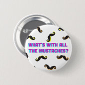 was mit dem ganzem Schnurrbartknopf ist Button (Vorne & Hinten)