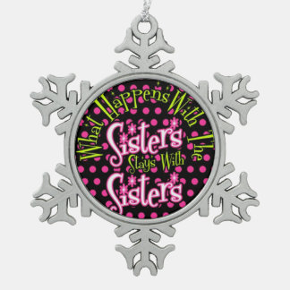 was mit Schwestern passiert, bleibt in der Schwest Schneeflocken Zinn-Ornament