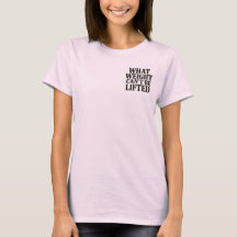 Was nicht gehoben werden kann Damen-T-Shirt