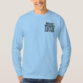 Was nicht gehoben werden kann Longsleeve T-Shirt