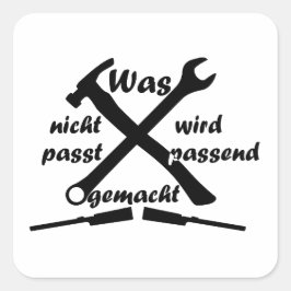 Was nicht passt, wird passend gemacht T-Shirt Tass Quadratischer Aufkleber