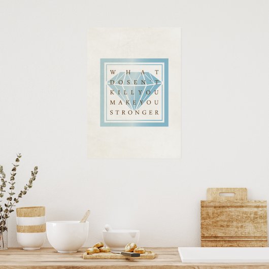 Was nicht tötet, macht Sie zu stärkeren Zitaten Poster (Küche)