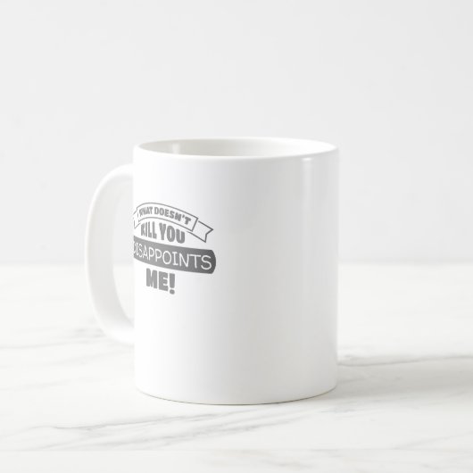 Was nicht tötet, verwirft mich sarkastisch kaffeetasse (Vorderseite Links)