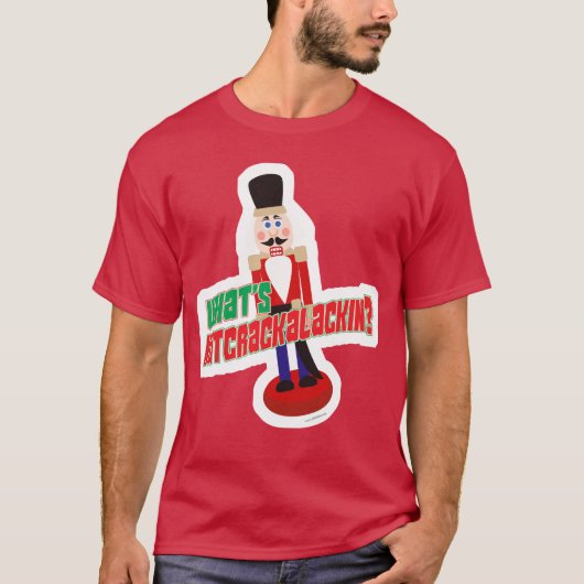 Was Nutcrackalackin Nutcracker Funny Design ist T-Shirt (Vorderseite)