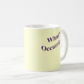 Was Occurrin'? ist Kaffeetasse (VorderseiteRechts)