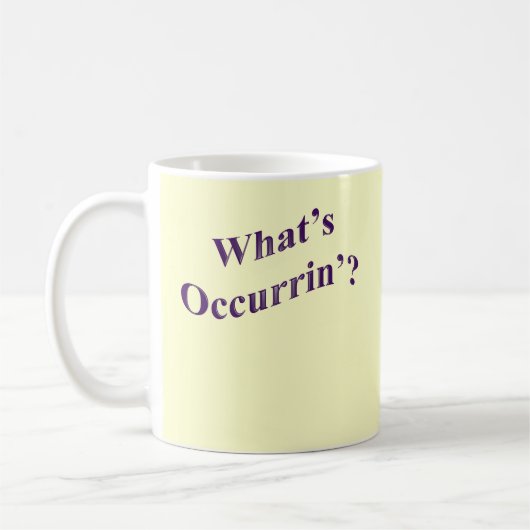 Was Occurrin'? ist Kaffeetasse (Links)