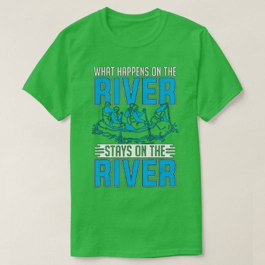 Was passiert auf dem Fluss Whitewater Rafting Love T-Shirt (Design vorne)