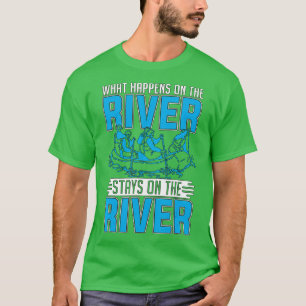 Was passiert auf dem Fluss Whitewater Rafting Love T-Shirt