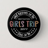 Was passiert auf Girls Trip Custom Girls Weekend Button (Vorderseite)