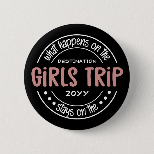 Was passiert auf Girls Trip Custom Girls Weekend Button (Vorderseite)