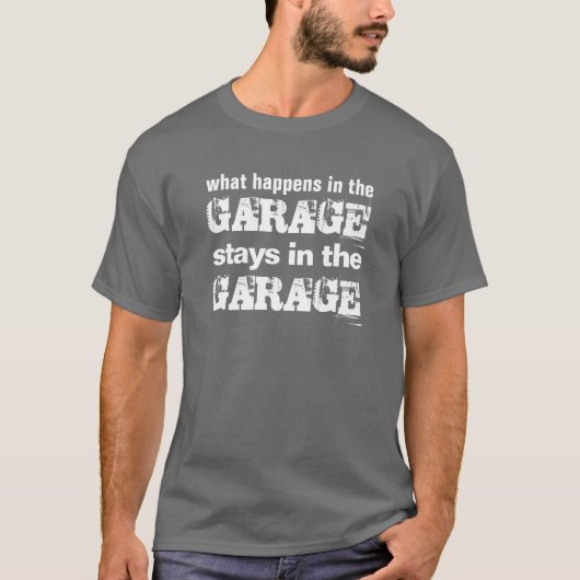 Was passiert in der Garage Bleibe in Garage Zitat T-Shirt (Vorderseite)