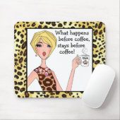 "Was passiert vor dem Kaffee, bleibe vor dem Kaffe Mousepad (Mit Mouse)