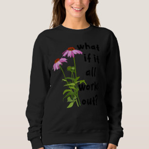 Was passiert, wenn alles funktioniert sweatshirt