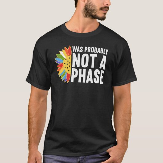 Was Probably Not A Phase Gay LGBT Pride Month  Pri T-Shirt (Vorderseite)