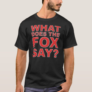 Was sagt der Fuchs T - Shirt? T-Shirt