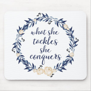 ", was sie anpackt, erobert sie " mousepad