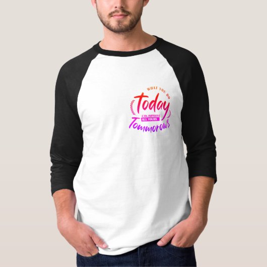 Was Sie heute tun T-Shirt (Vorderseite)