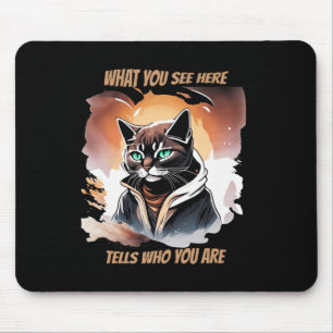 Was Sie hier sehen, erzählt, wer Sie sind, Katzen- Mousepad