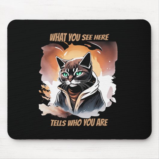 Was Sie hier sehen, erzählt, wer Sie sind, Katzen- Mousepad (Vorne)