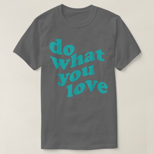 Was Sie Liebe Motivation Inspiration Zitat 371 T-Shirt (Design vorne)