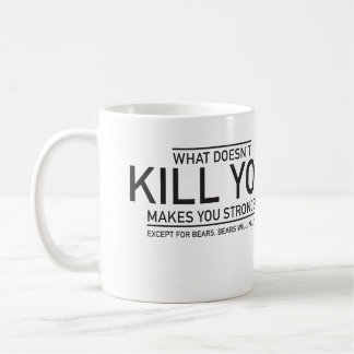Was Sie nicht tötet, macht Sie stärker Kaffeetasse