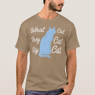 Was sie sagen, Katzenkatzengeschenk T-Shirt