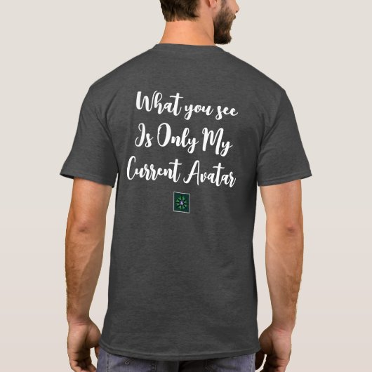 Was Sie sehen ist nur mein aktueller Avatar T-Shirt (Rückseite)