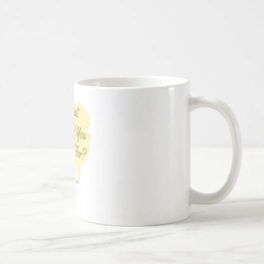 Was Sie wünschen Kaffeetasse (Rechts)