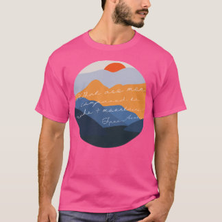 Was sind Männer im Vergleich zu Felsen und Bergen T-Shirt
