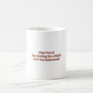 Was soll der Teil von Hör auf mich zu nerven? Kaffeetasse