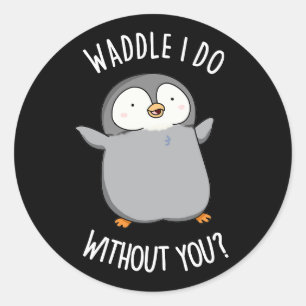 Was soll ich ohne Dich tun Lustiger Pinguin Wortwi Runder Aufkleber