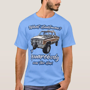 Was stuntmanStar,Blazer,K5,C10,Squarebody,Truck,p T-Shirt