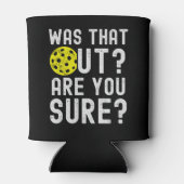 Was That Out? are you sure? funny pickleball Dosenkühler (Rückseite)
