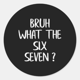 Was The Bruh 67 Meme Lustig Six Seven Gen Alpha Sl Runder Aufkleber