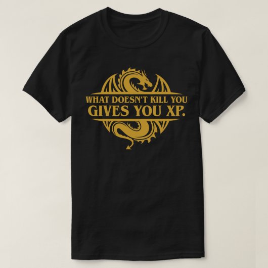 Was tötet Sie nicht geben XP Tabletop RPG hinzufüg T-Shirt (Design vorne)