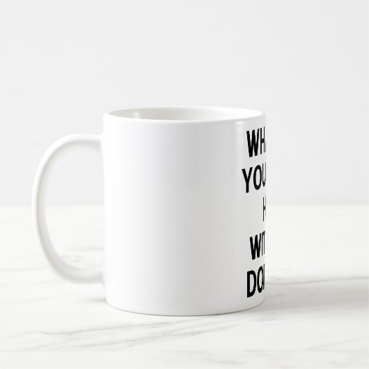 Was tun Sie hier ohne Dorinda? Kaffeetasse (Links)