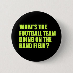 Was tut das Fußball-Team? Schulband-Humor Button