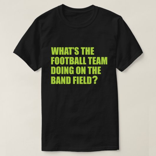 Was tut das Fußball-Team? Schulband-Humor T-Shirt (Design vorne)