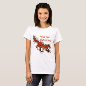 Was tut der Fuchs sagen? T-Shirt (Vorne ganz)